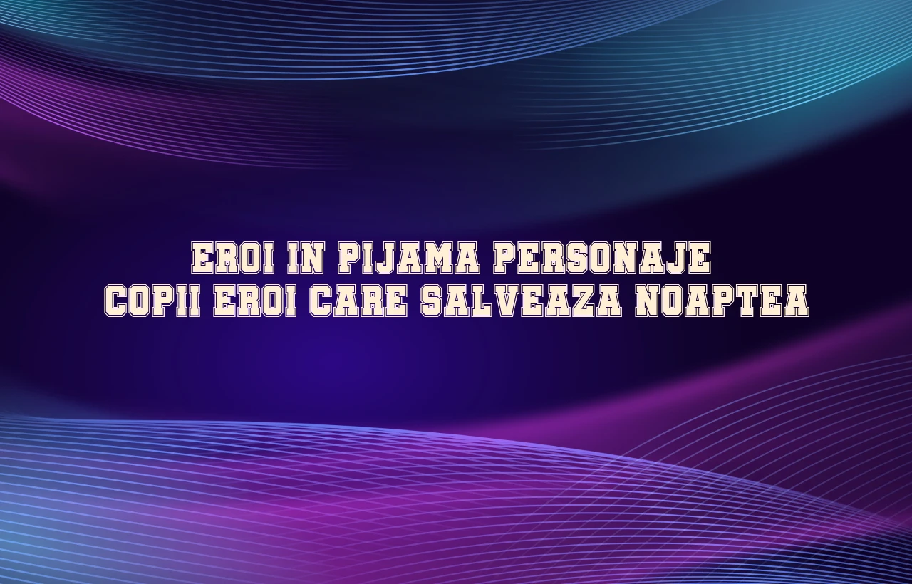 eroi in pijama personaje