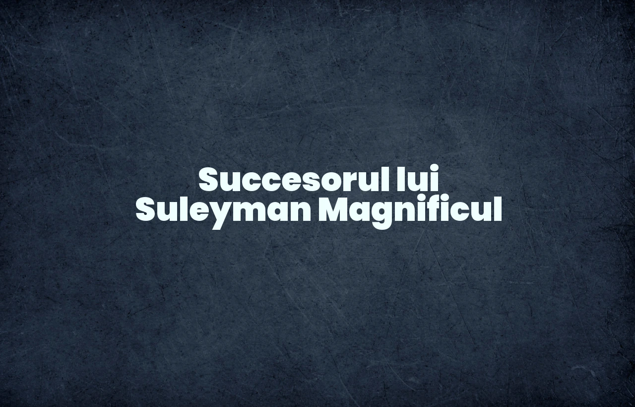 succesorul lui suleyman magnificul