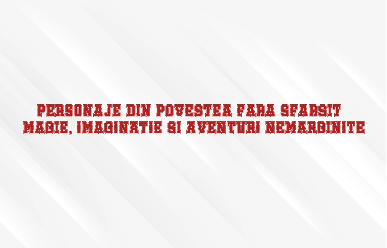 personaje din povestea fara sfarsit