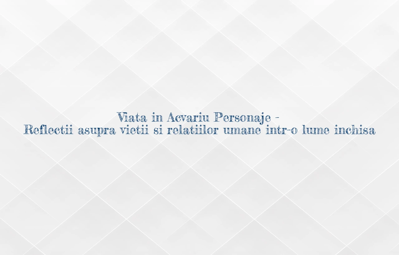 viata in acvariu personaje