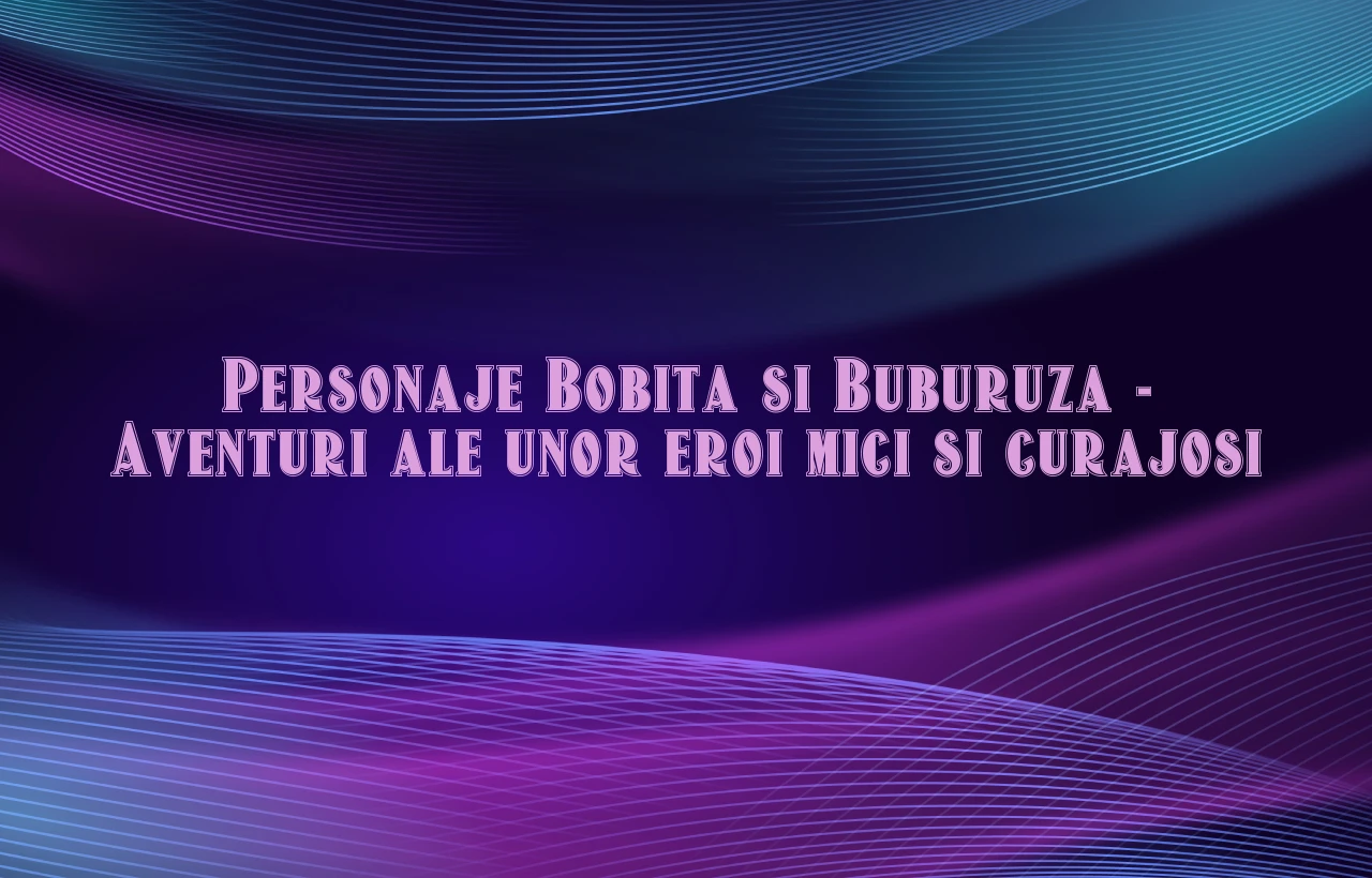 personaje bobita si buburuza