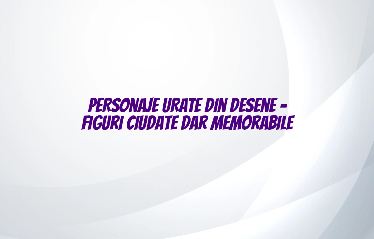 personaje urate din desene
