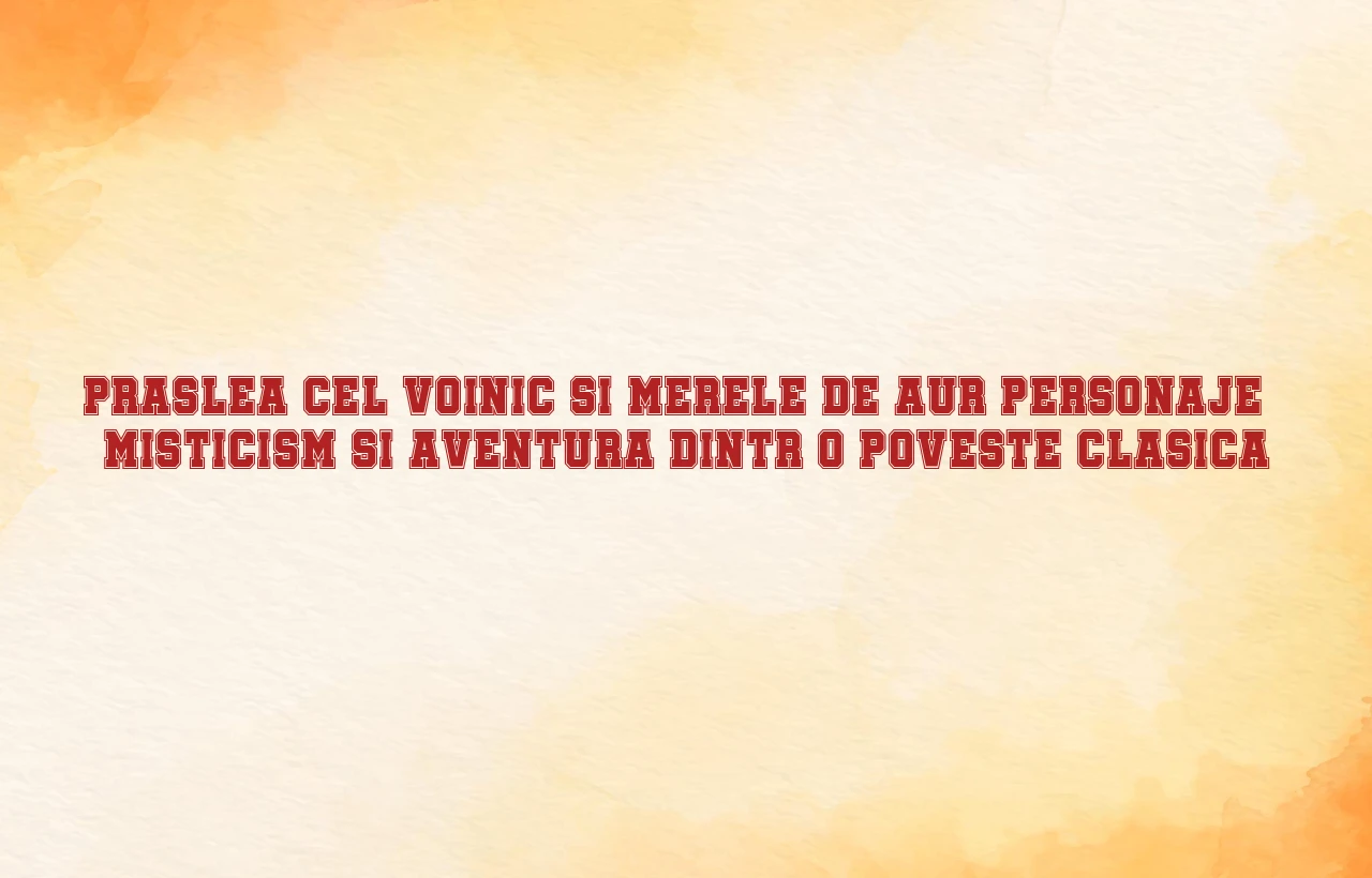 praslea cel voinic si merele de aur personaje